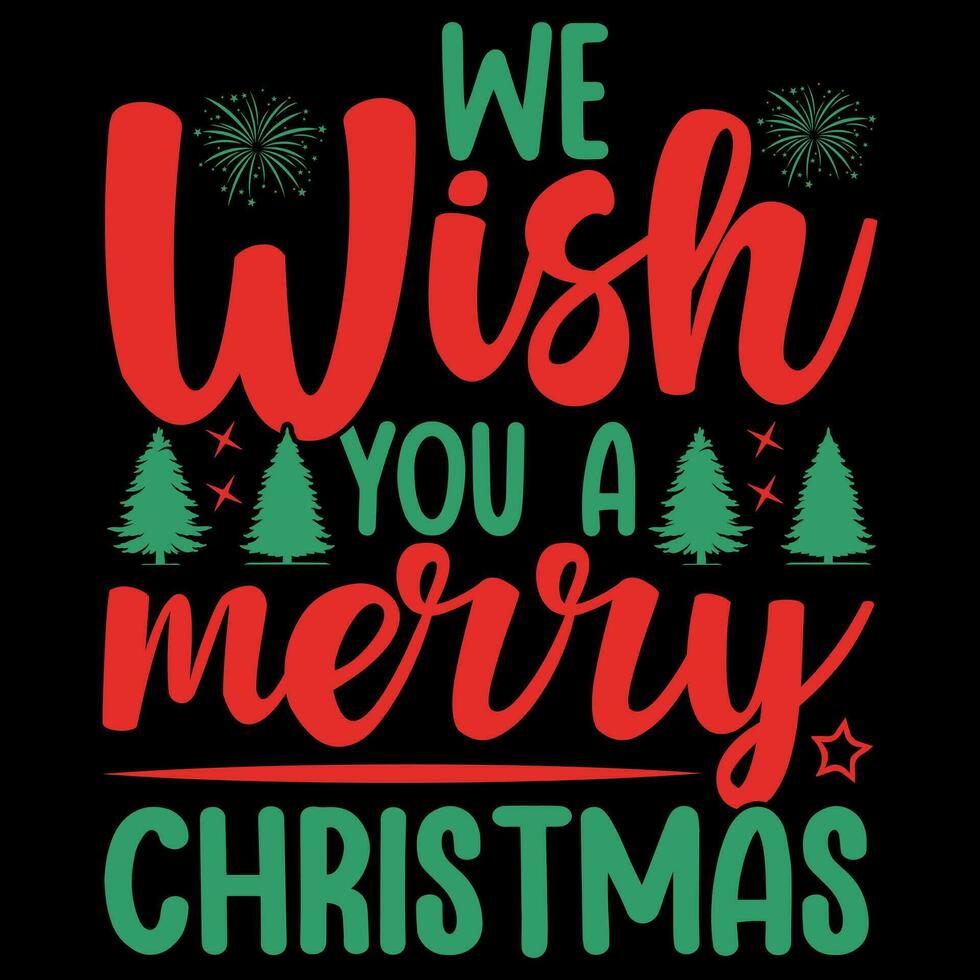 We wish you a merry christmas T-shirt design vector
