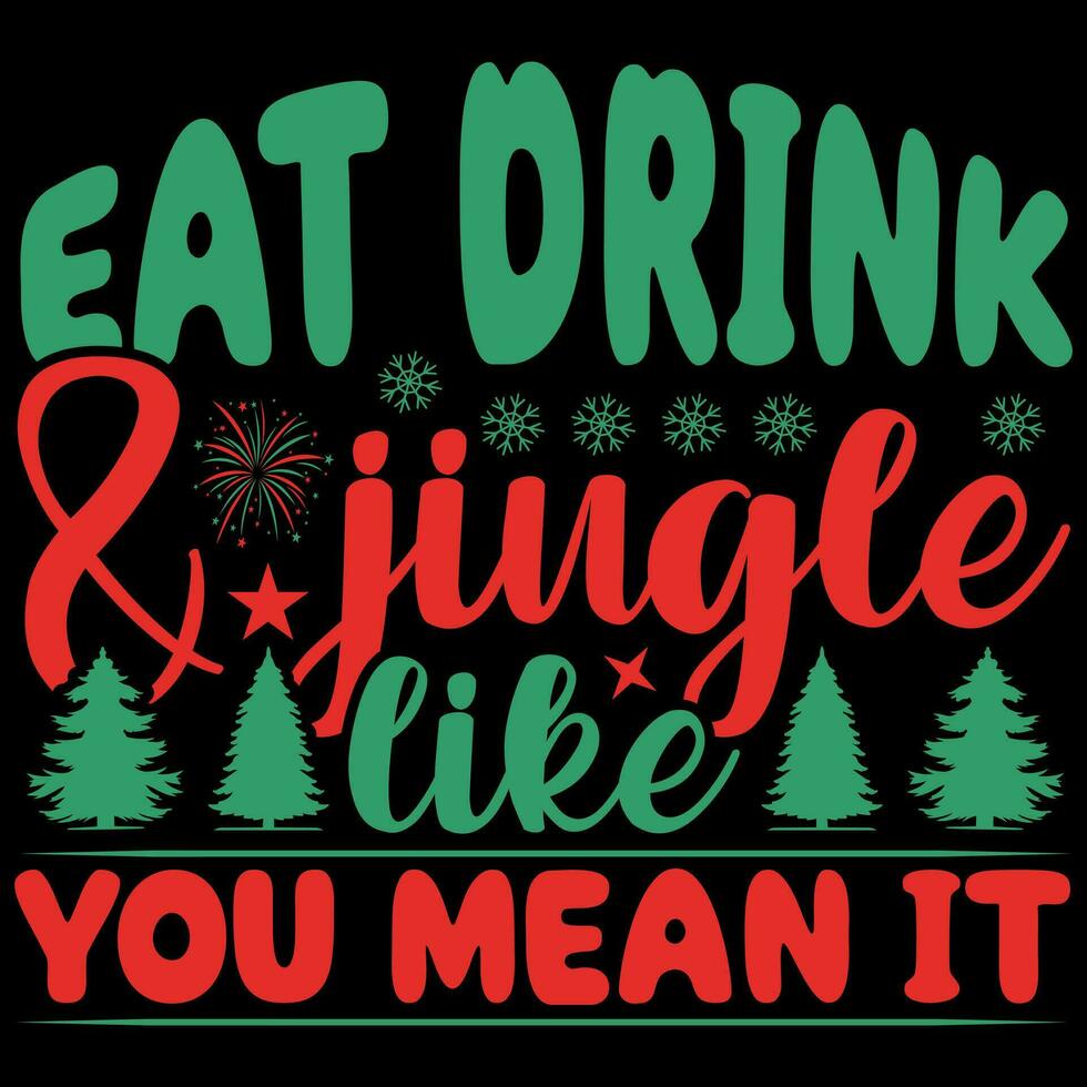 Eat drink and  jingle like you mean it T-shirt design vector