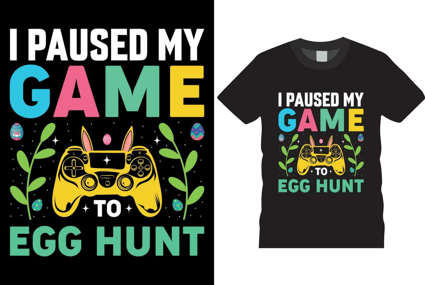 I Paused My Game To Egg Hunt t-shirt design vector template