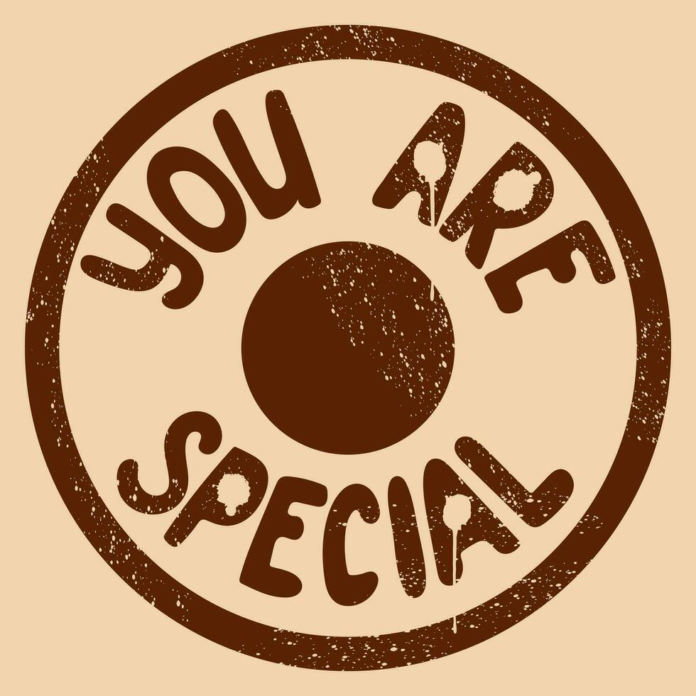 Retro groovy inspirational illustration in grunge vintage style. Slogan You Are Special in round form as stamp with paint splashes and attriction vector