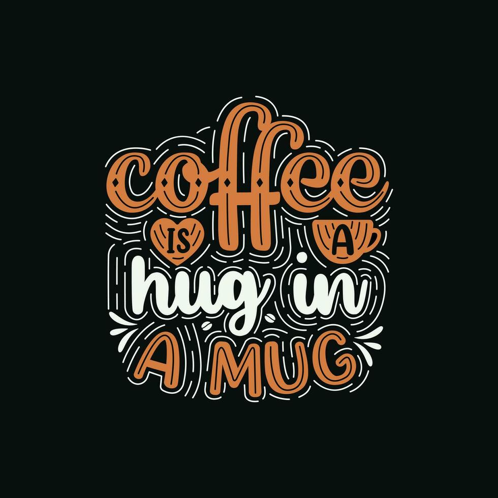 Coffee is a hug in a mug typography design vector