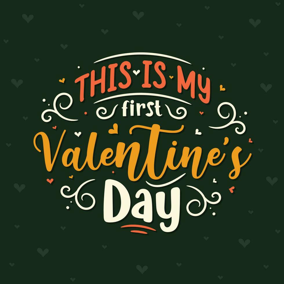 This is my 1st valentine's day typographic green background vector