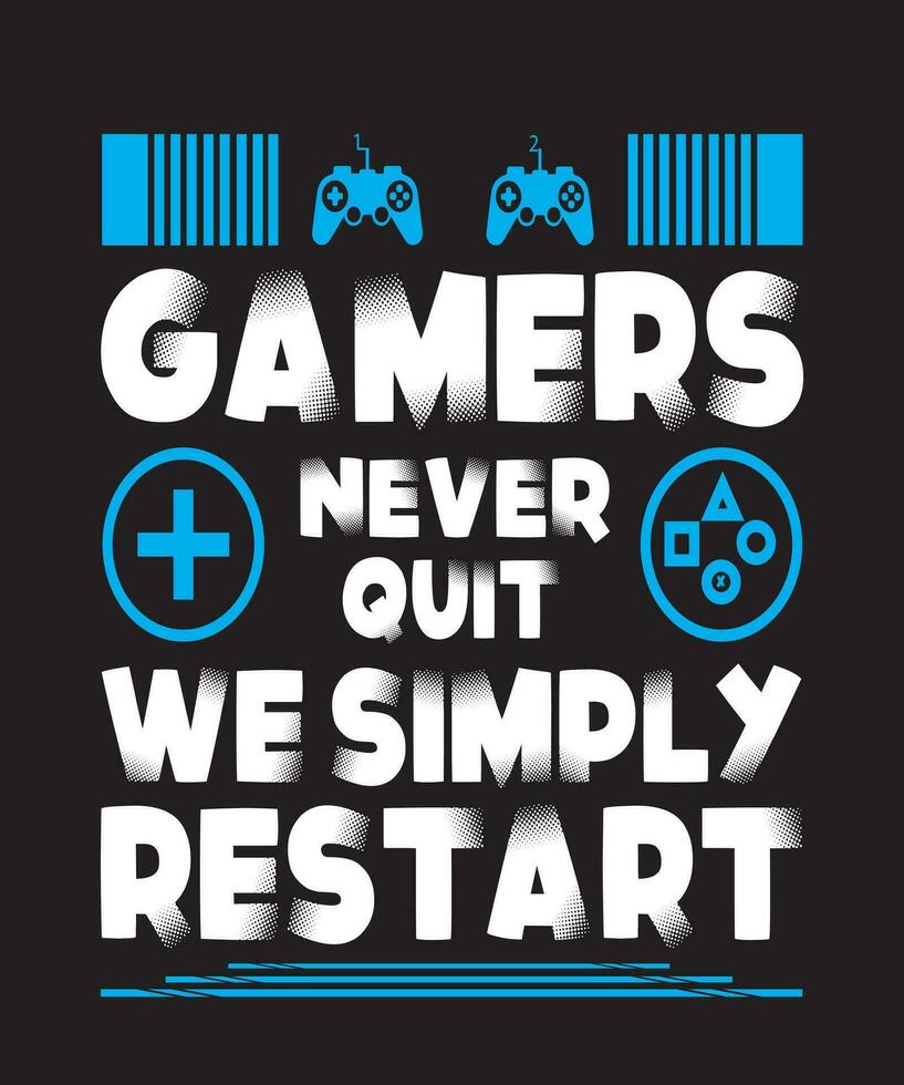 Gamers Never Quit Typography T shirt Design vector