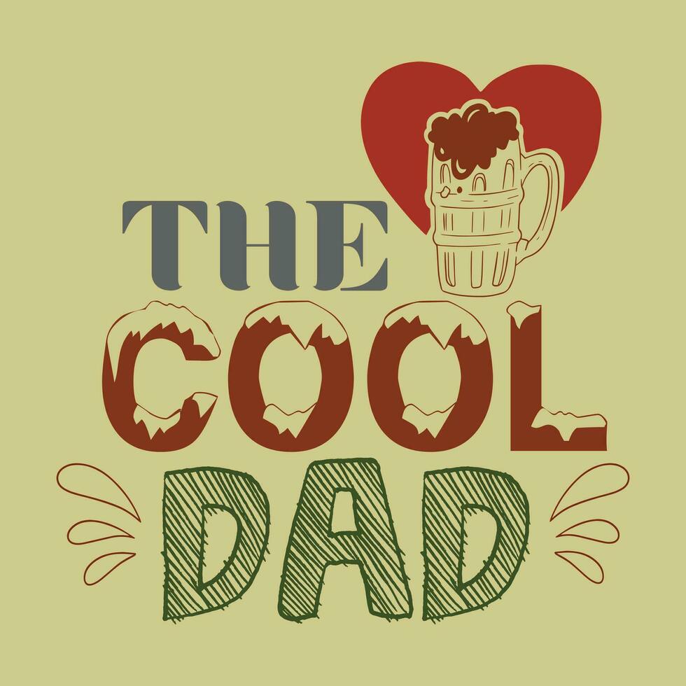 The Cool Dad- Fathers day t shirt vector