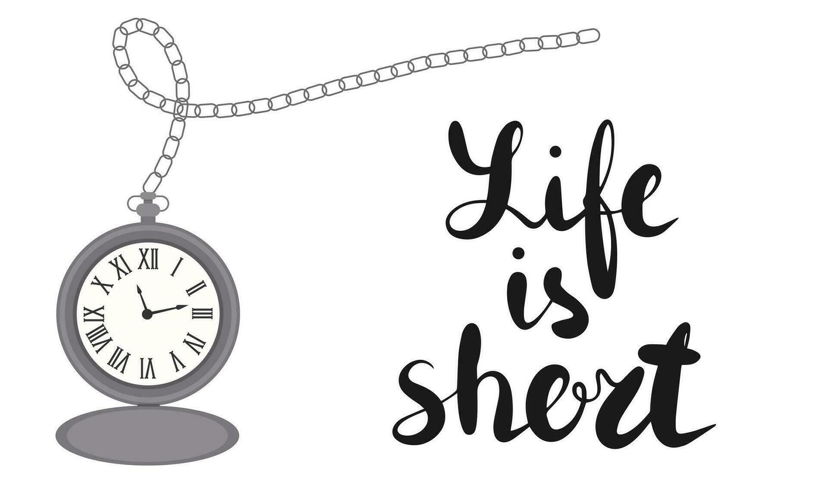 Life is short banner and pocket watch Vector card with hand drawn unique typography design element for greeting cards, decoration, prints and posters. Handwritten lettering. Modern ink calligraphy.