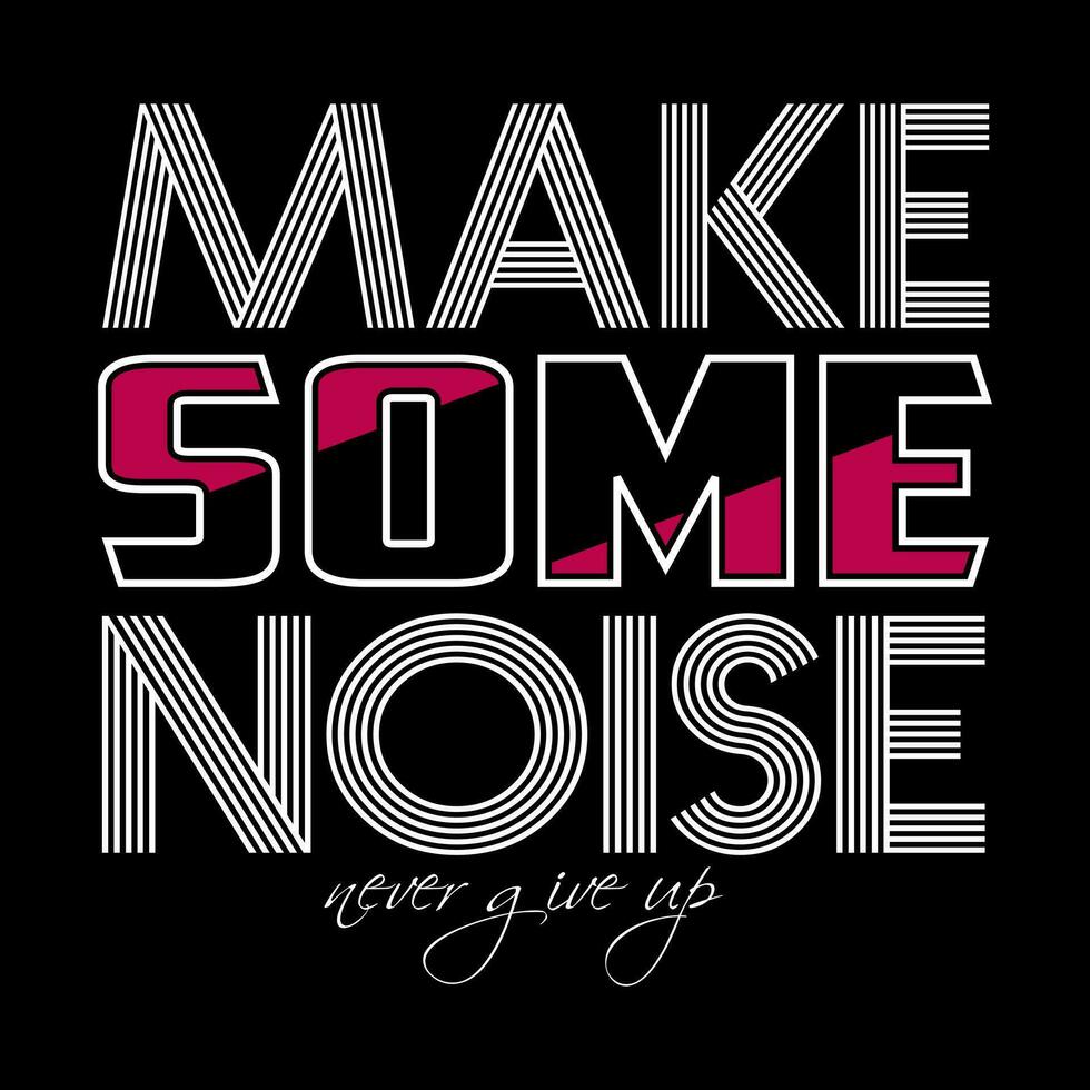 make some noise slogan vector typography design