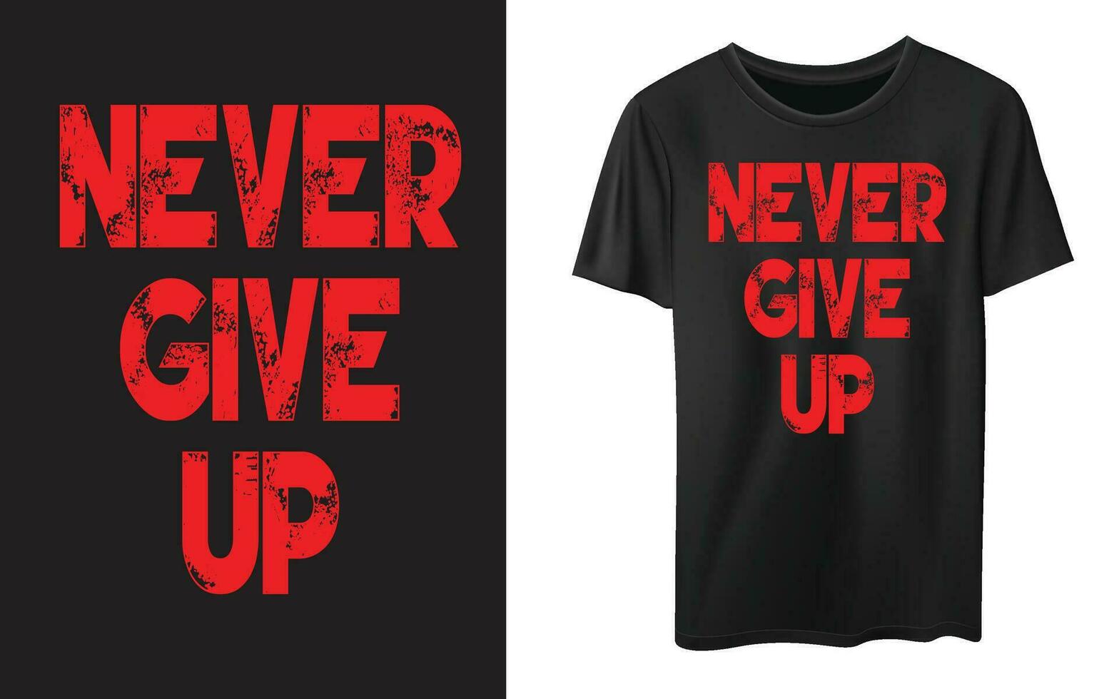 never give up typography t shirt vector design, inspirational motivational quotes t-shirt design