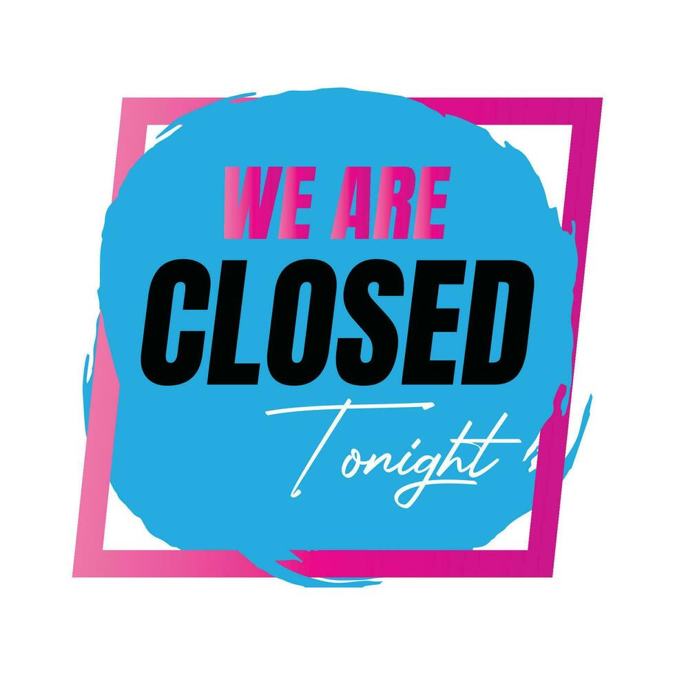 We are closed today vector sign, We are closed night modern signage, Closed shop or restaurant sign banner