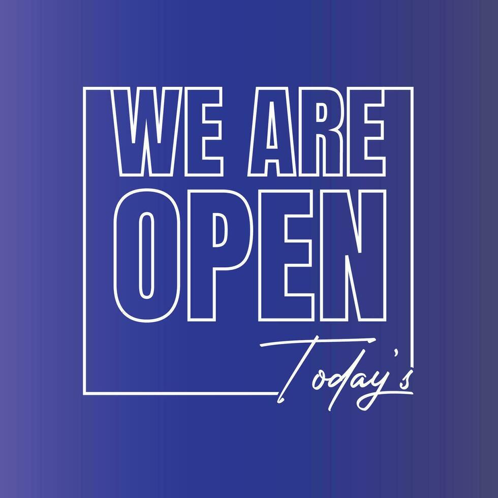We are open today sign design, We are open now social media post icon, We are open tonight restaurant signboard vector