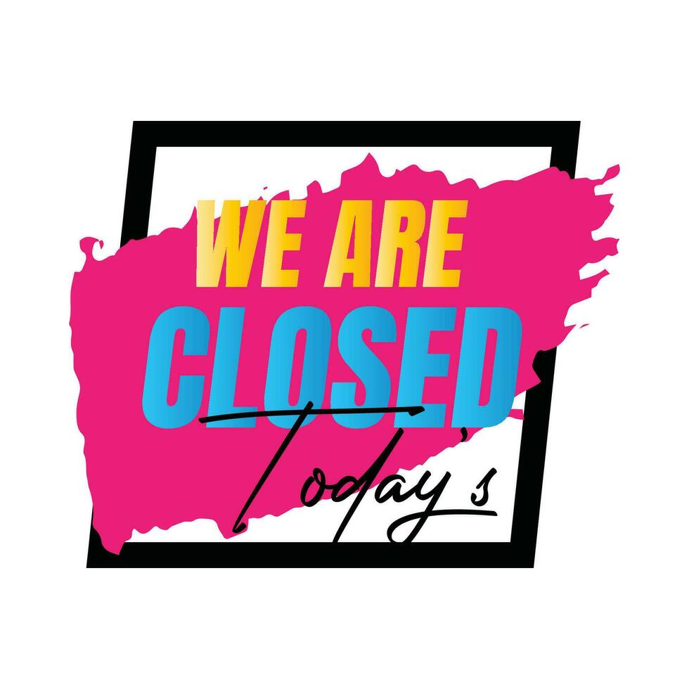 We are closed today vector sign, We are closed night modern signage, Closed shop or restaurant sign banner