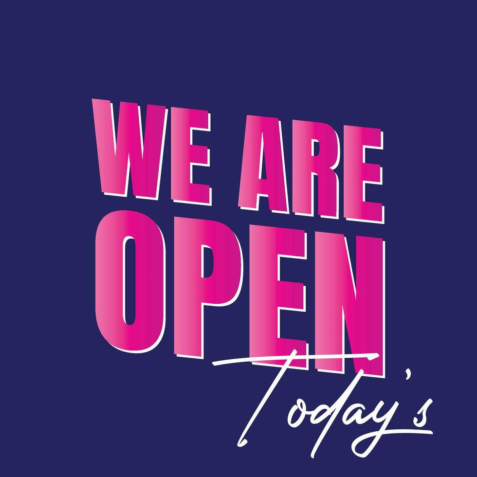 We are open today sign design, We are open now social media post icon, We are open tonight restaurant signboard vector