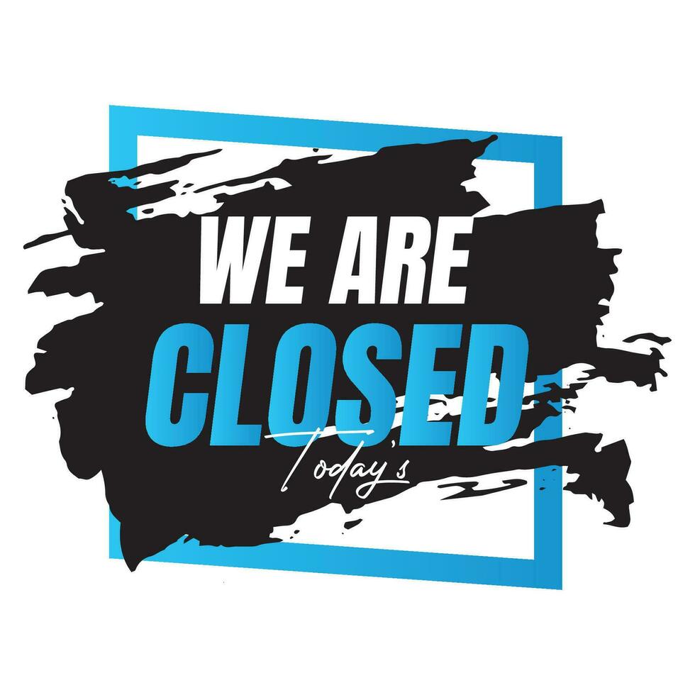 We are closed today vector sign, We are closed night modern signage, Closed shop or restaurant sign banner