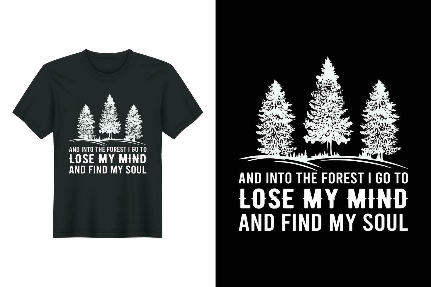 And Into The Forest I Go To Lose My Mind And Find My Soul, Hiking T-shirt Design vector