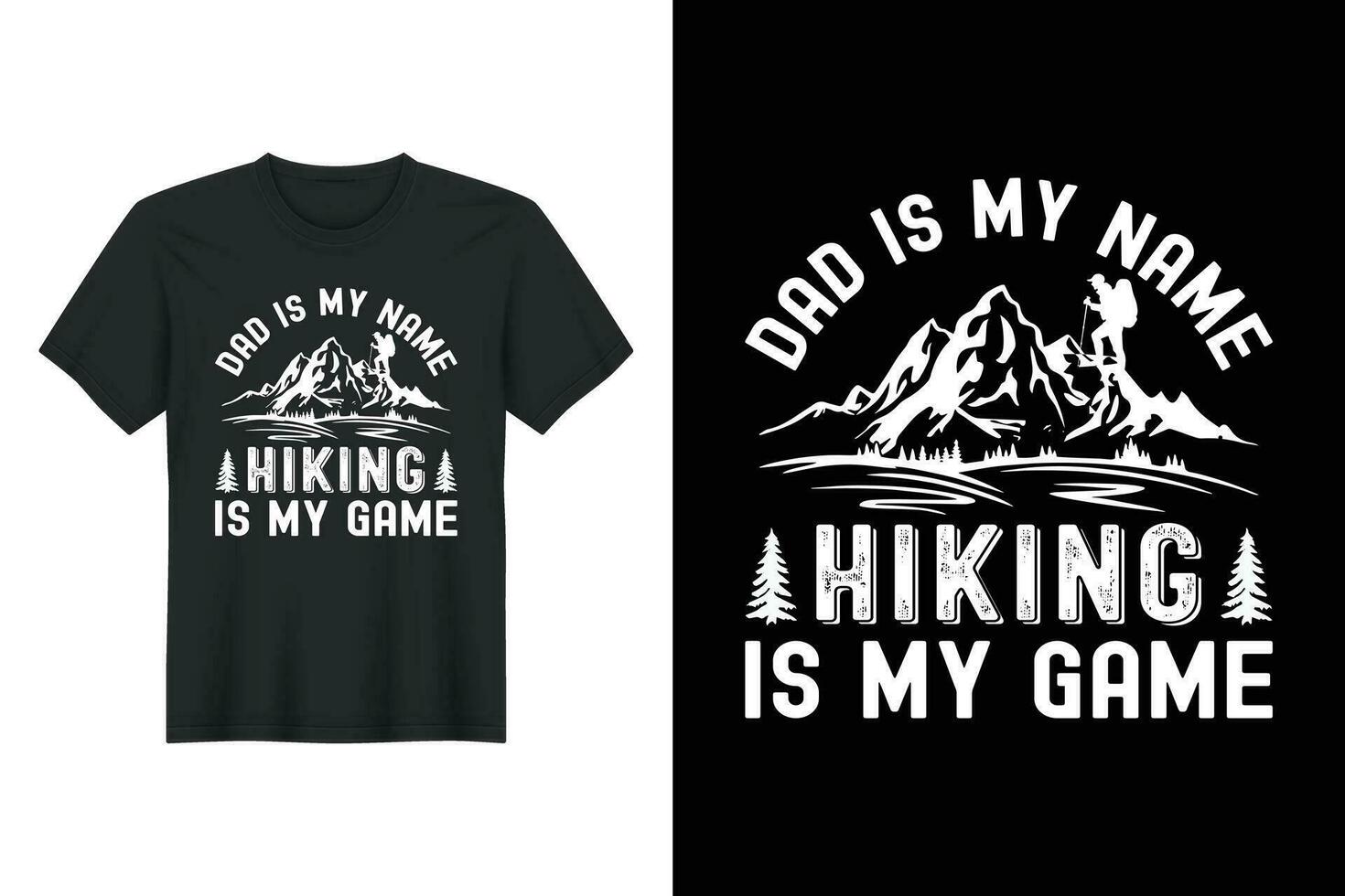 Dad Is My Name Hiking Is My Game, Hiking T-shirt Design vector