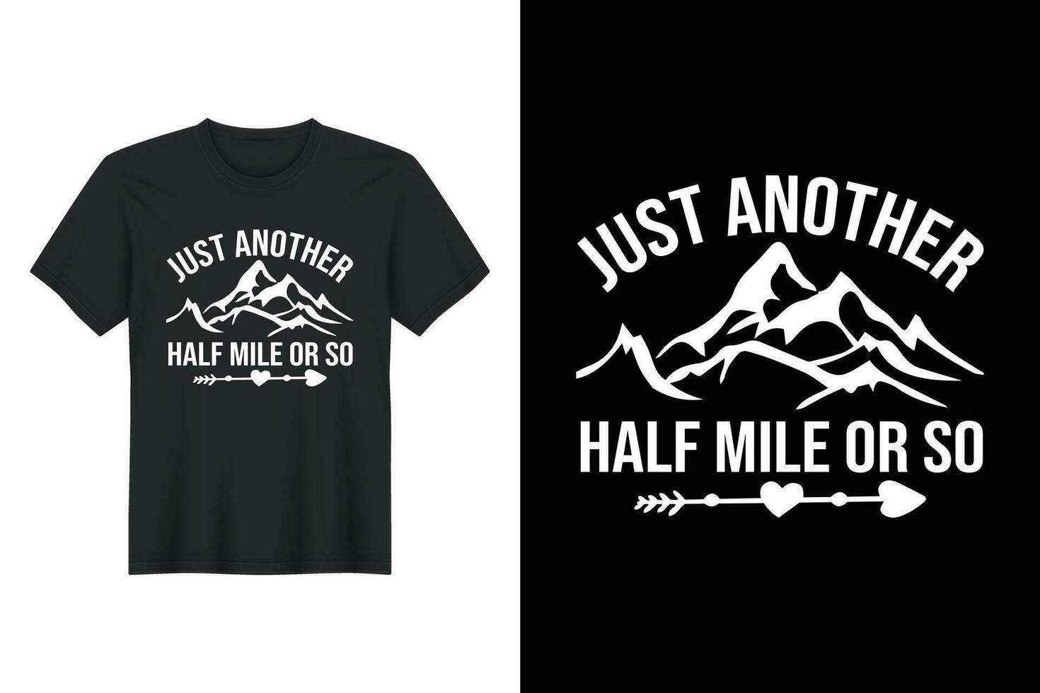 Just Another Half Mile Or So, Hiking T-shirt Design vector