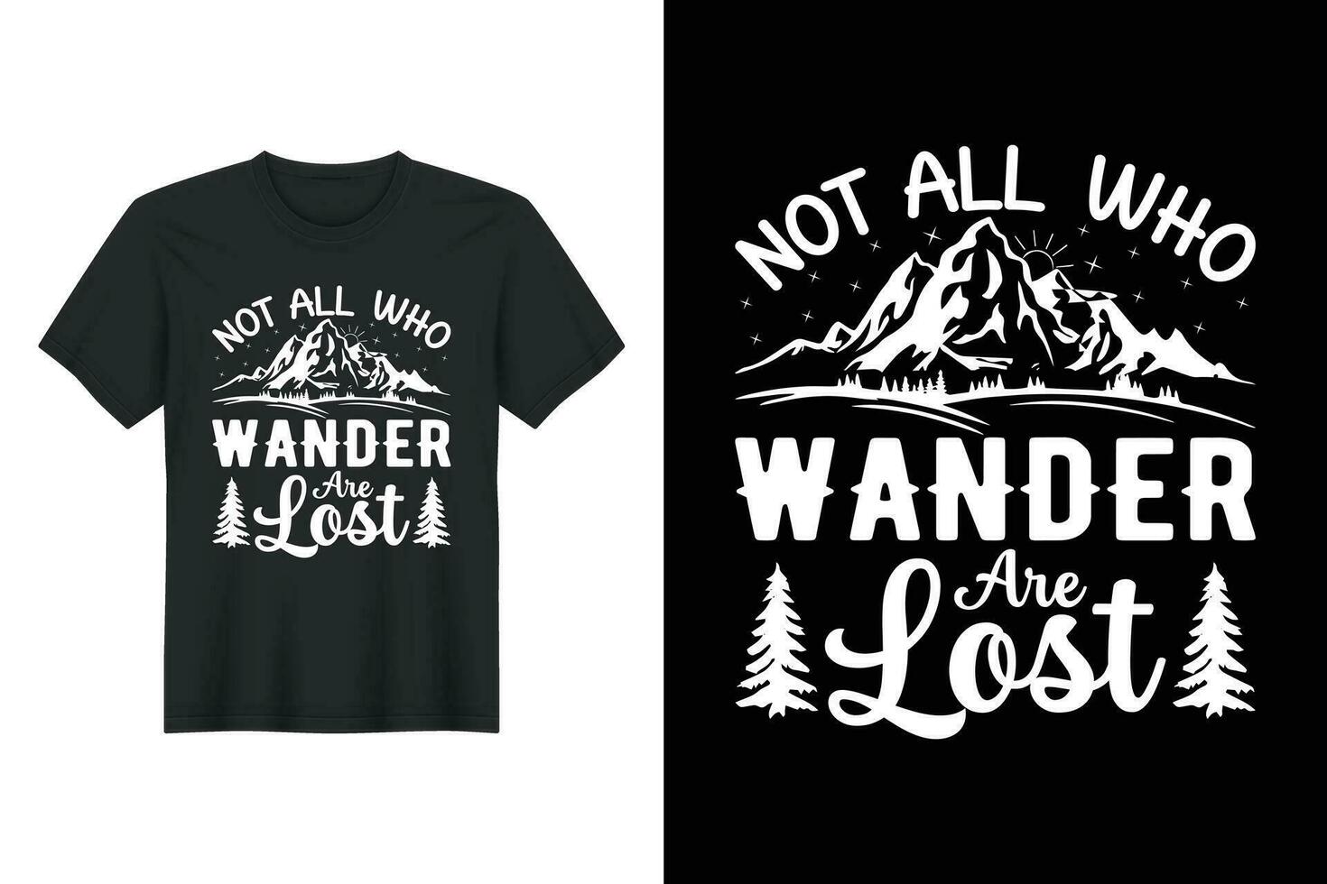 Not All Who Wander Are Lost, Hiking T-shirt Design vector