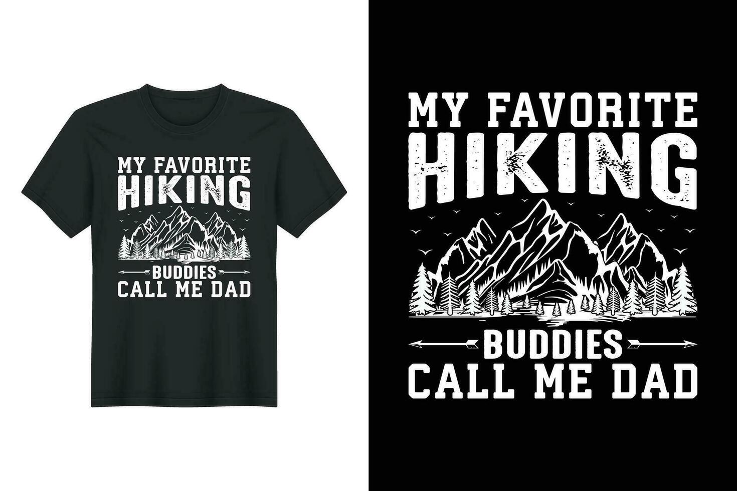 My Favorite Hiking Buddies Call Me Dad, Hiking T-shirt Design vector