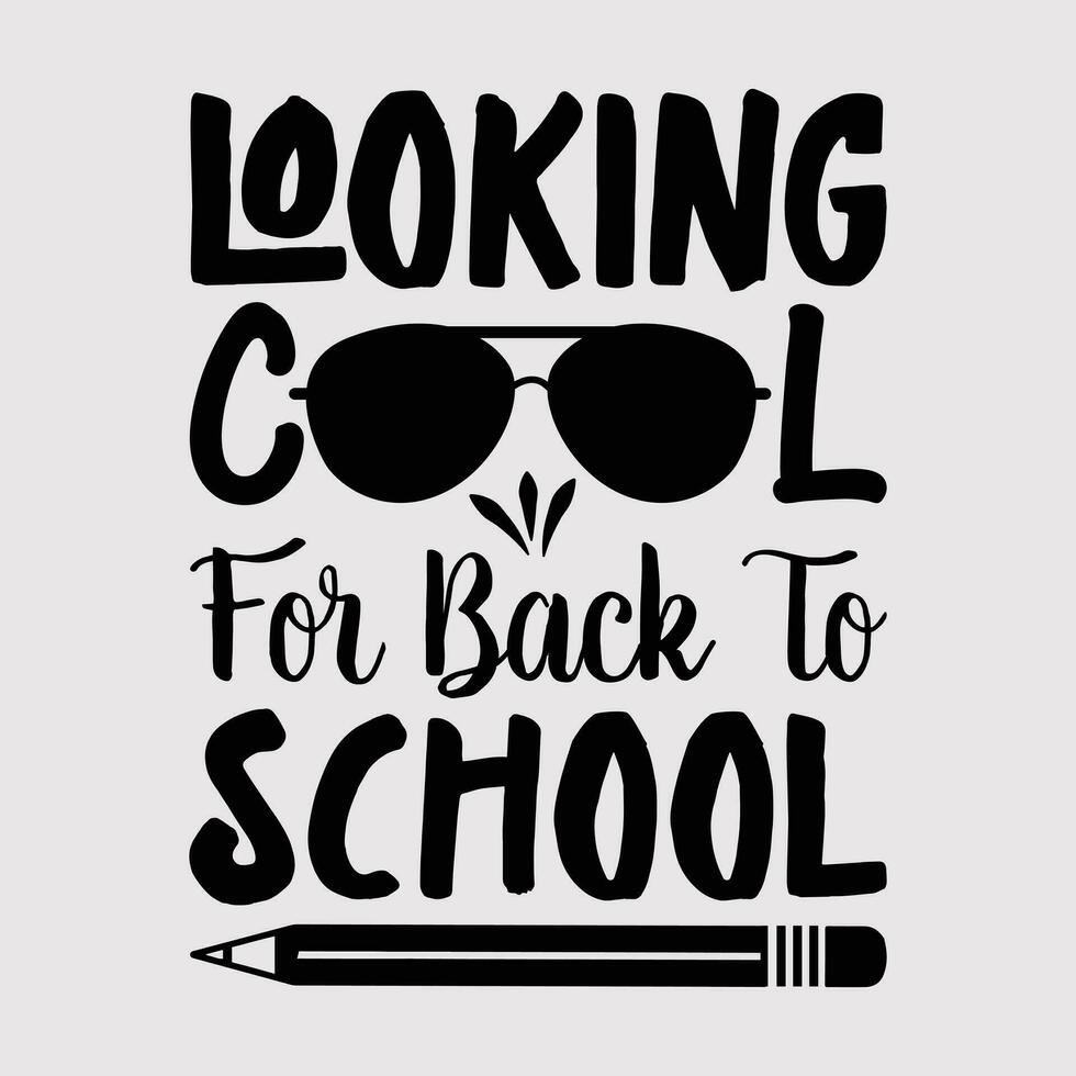 funny gift Looking Cool for Back to School design vector