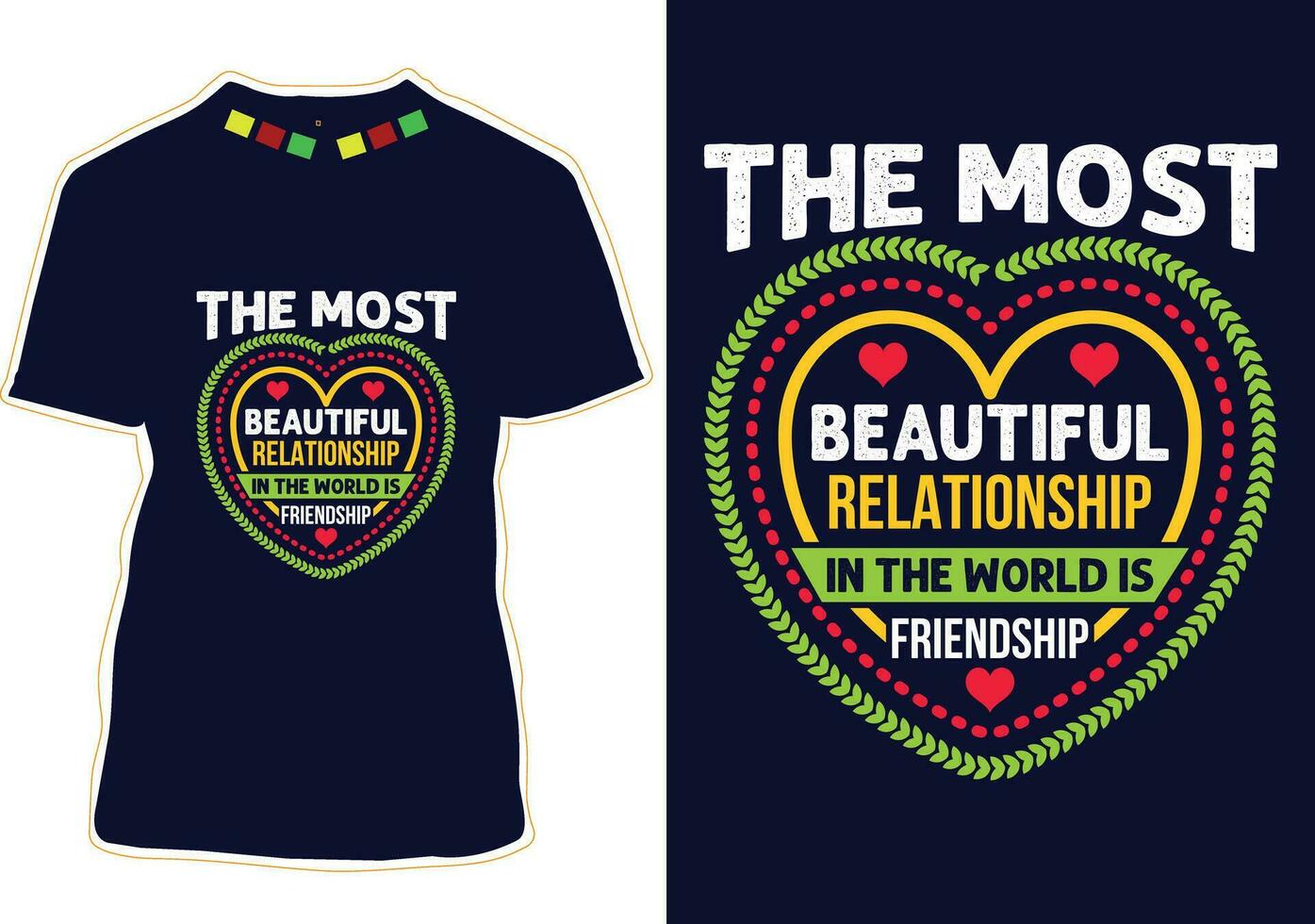 The Most Beautiful Relationship In The World Is Friendship Day T-shirt Design vector