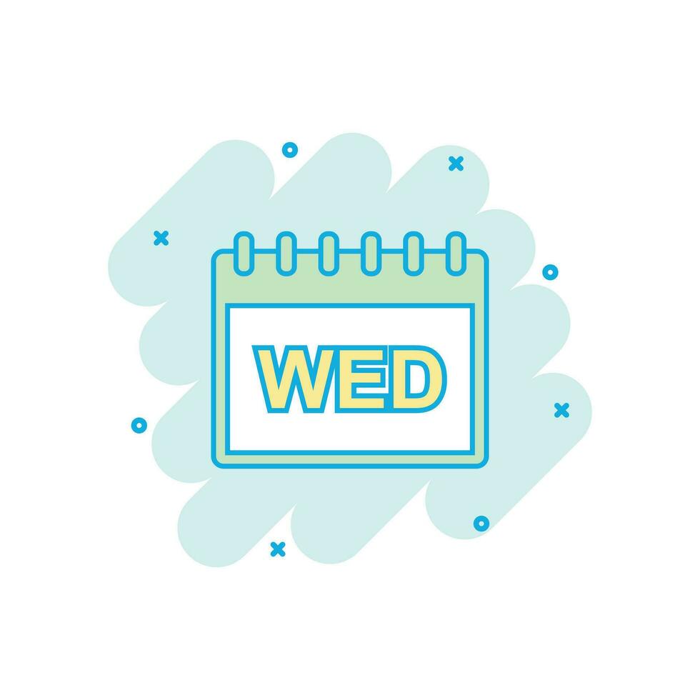 Cartoon colored wednesday calendar page icon in comic style. Calendar illustration pictogram. Wednesday sign splash business concept. vector