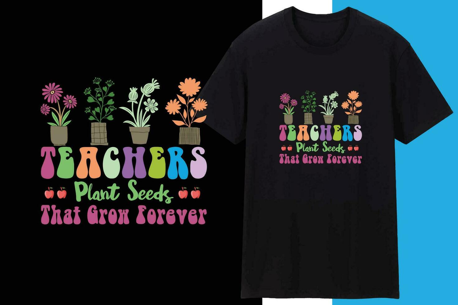 Teachers Plant Seeds That Grow Forever vector