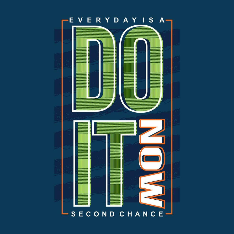 do it now lettering graphic, typography vector, t shirt design illustration, good for ready print, and other use vector