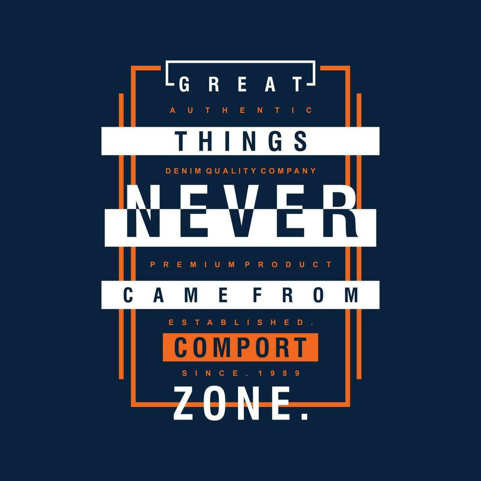 great things never camefrom slogan graphic, typography design, fashion t shirt, vector illustration