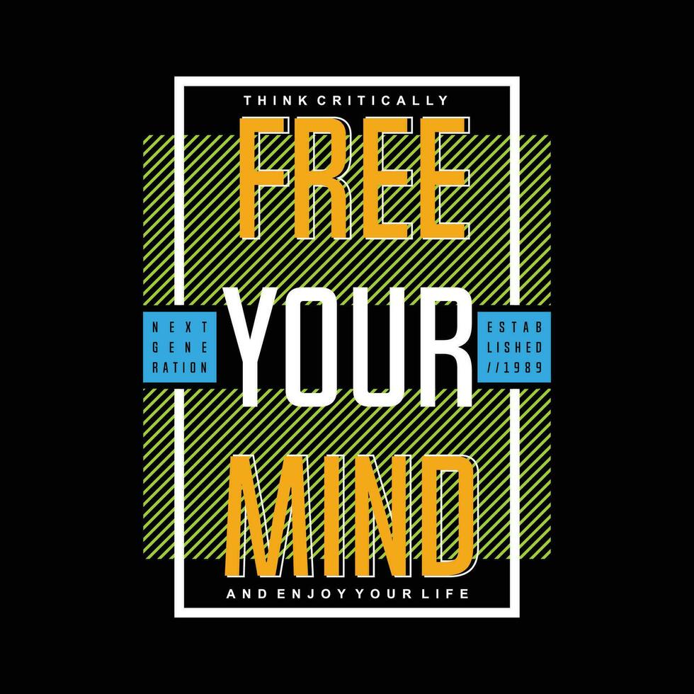 free your mind slogan quote, graphic typography vector, for t shirt print, casual style vector