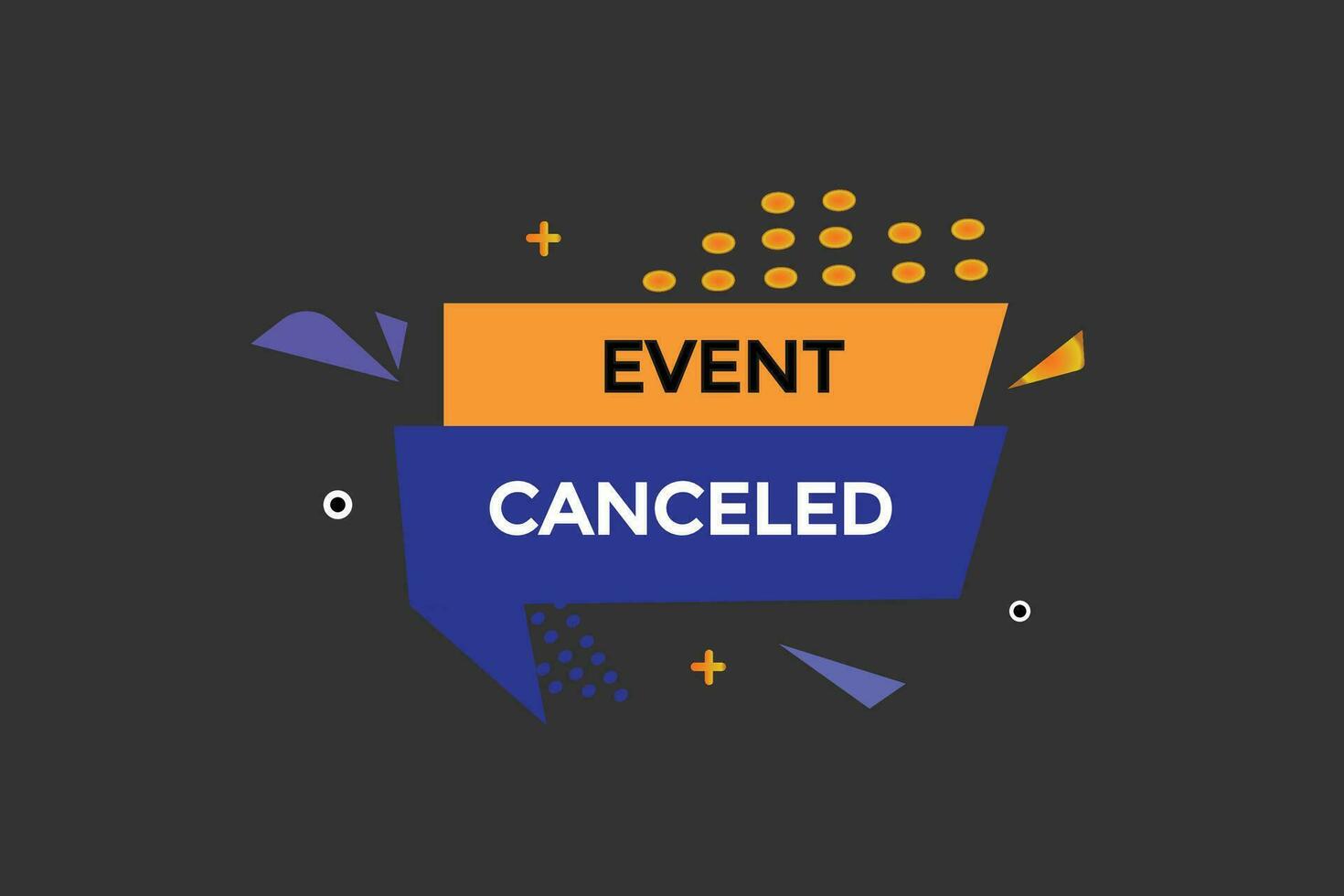 new event canceled, level, sign, speech, bubble  banner, vector