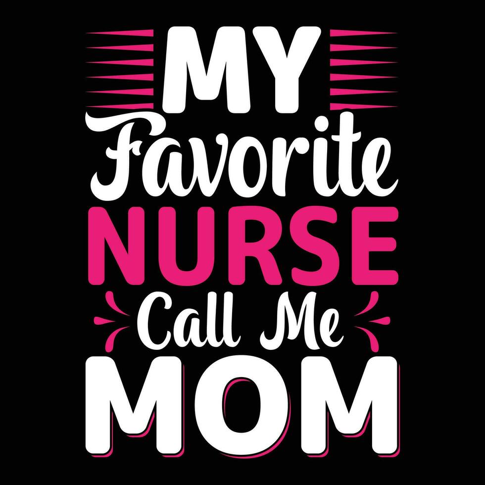 My favorite nurse call me mom shirt print template vector