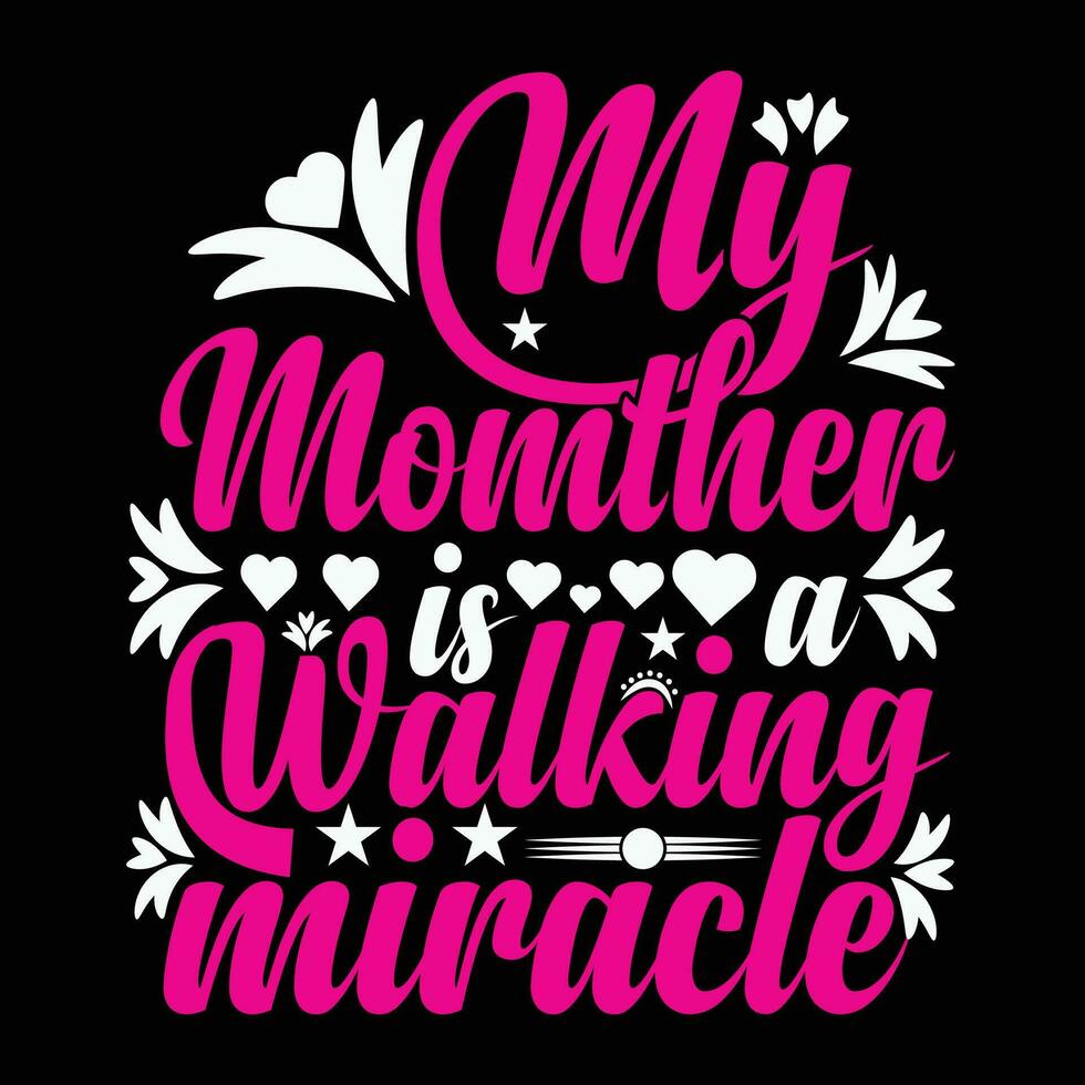 My mother is walking miracle shirt print template vector