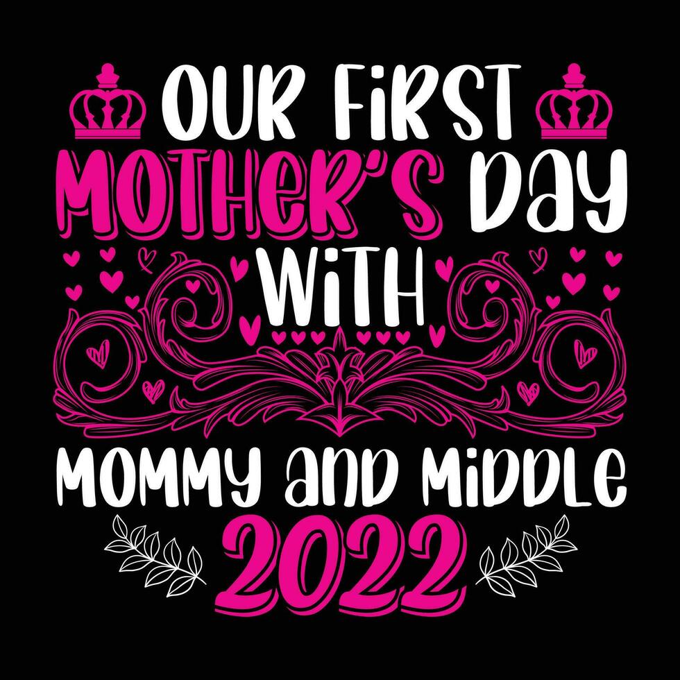 Our first mother's day with mommy and middle 2022 shirt print template vector