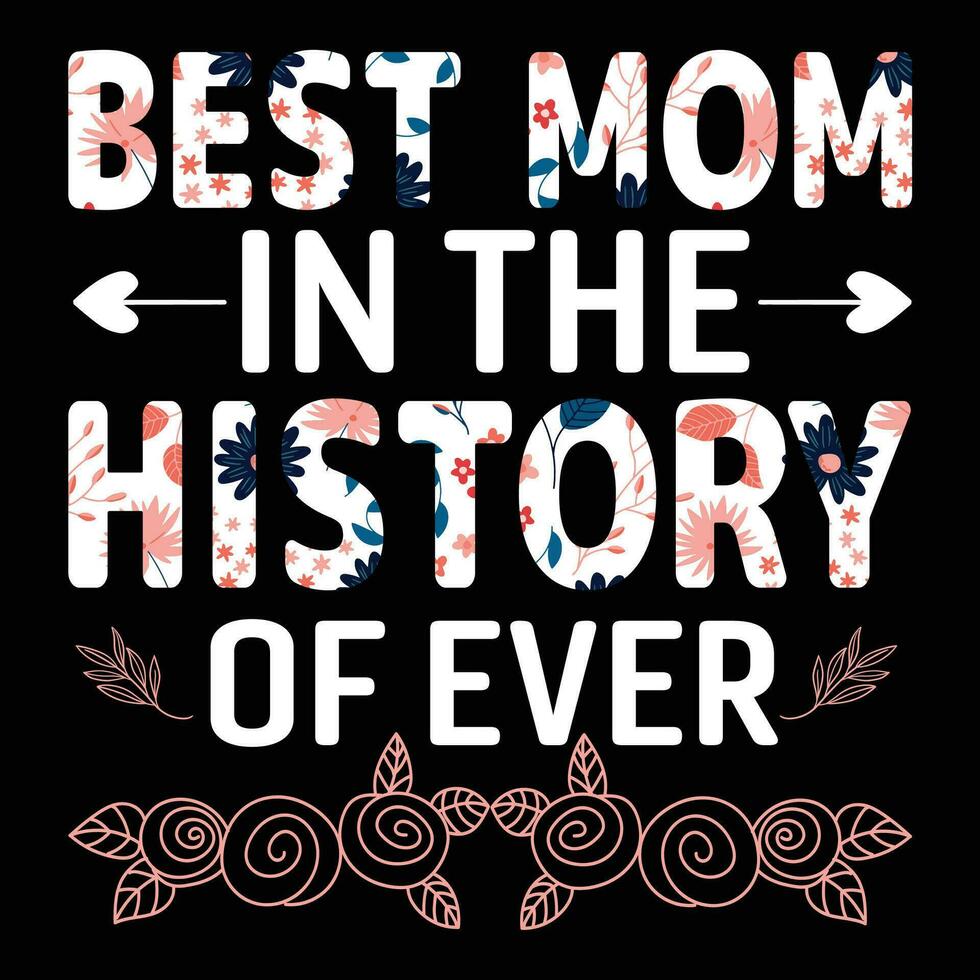 Best mom in the history of ever shirt print template vector