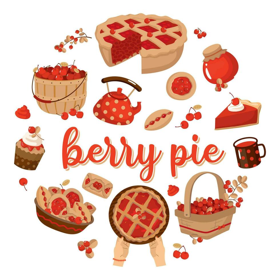 Berry pie set in a circle. pie, slice, basket, hands, pies, cup, teapot. vector