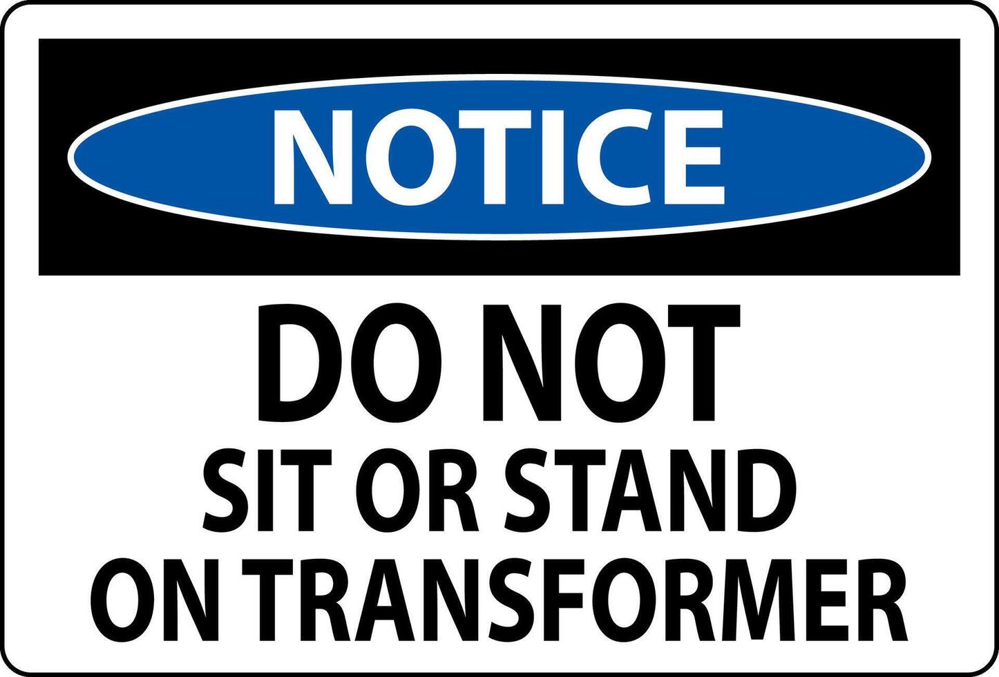 Notice Sign Do Not Sit Or Stand On Transforme vector