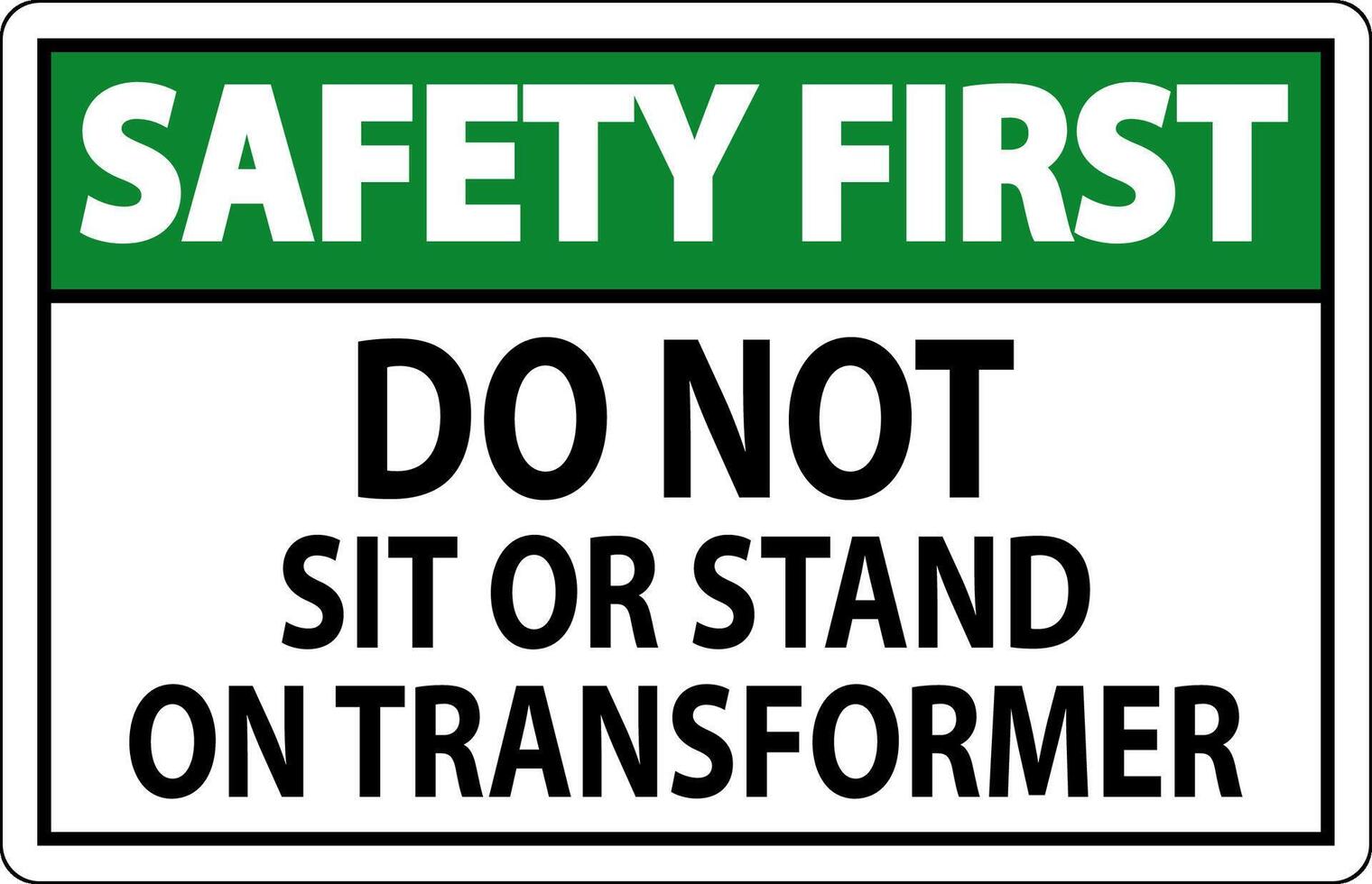 Safety First Sign Do Not Sit Or Stand On Transforme vector