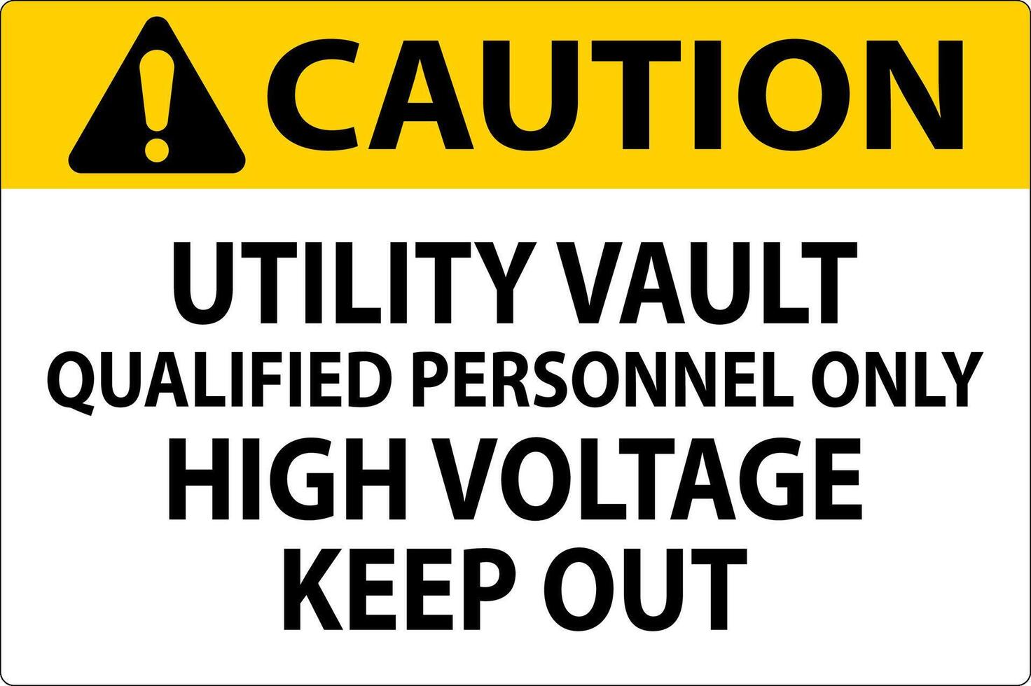Caution Sign Utility Vault - Qualified Personnel Only, High Voltage Keep Out vector