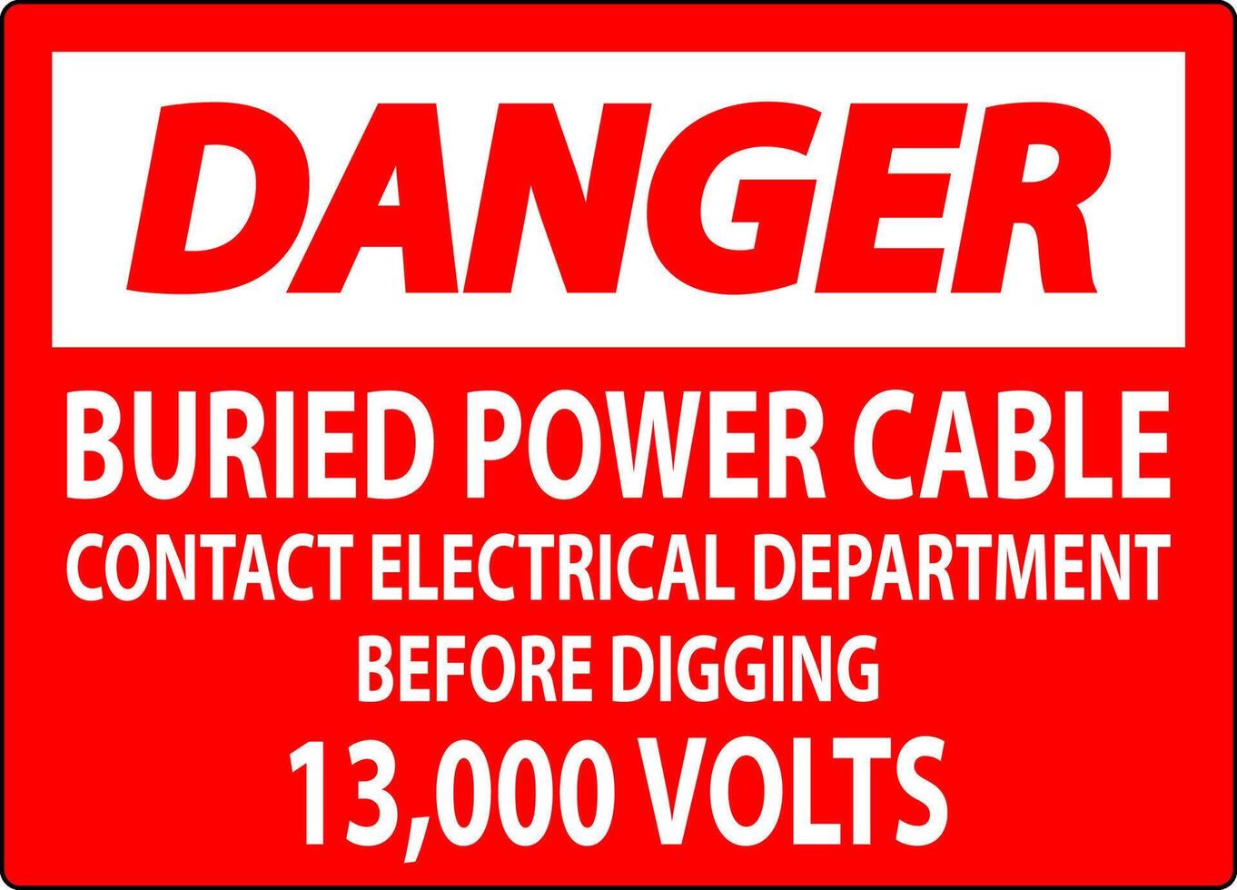 Danger Sign Buried Power Cable Contact Electrical Department Before Digging 13,000 Volts vector