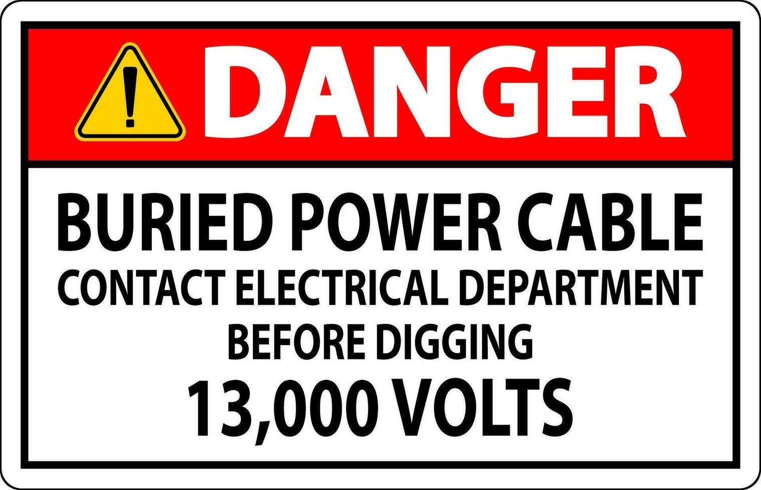 Danger Sign Buried Power Cable Contact Electrical Department Before Digging 13,000 Volts vector