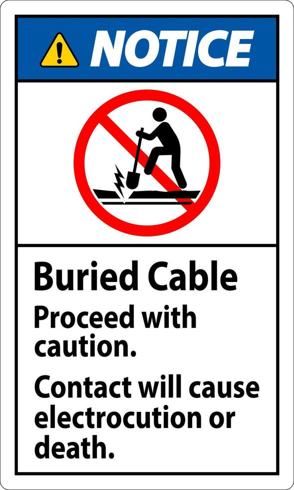 Notice Sign Buried Cable, Proceed With Caution, Contact Will Cause Electrocution Or Death vector