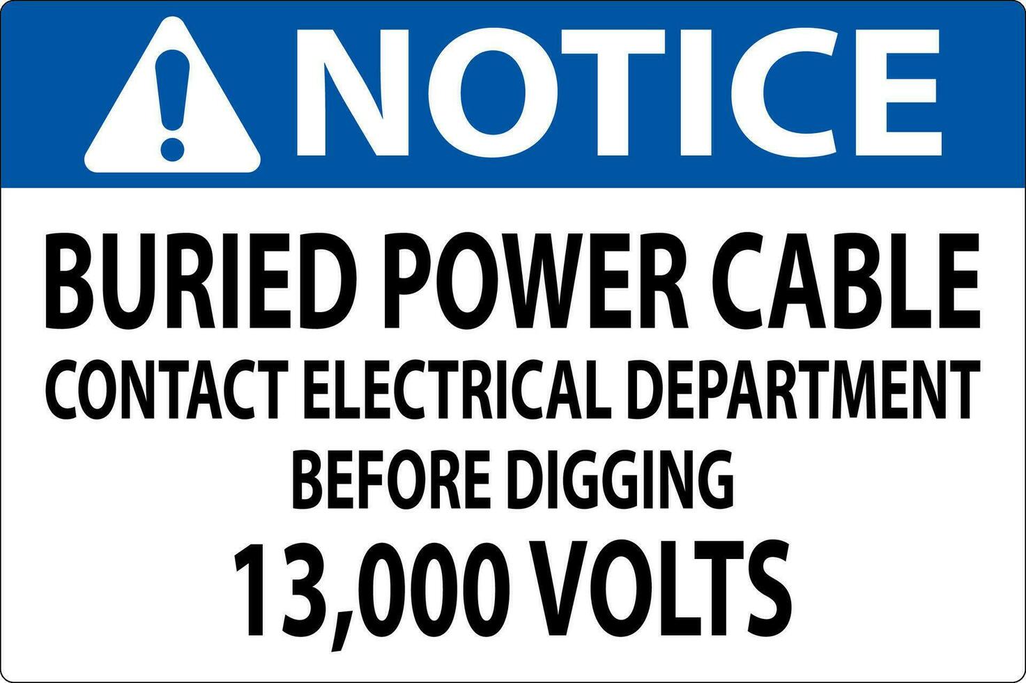 Notice Sign Buried Power Cable Contact Electrical Department Before Digging 13,000 Volts vector