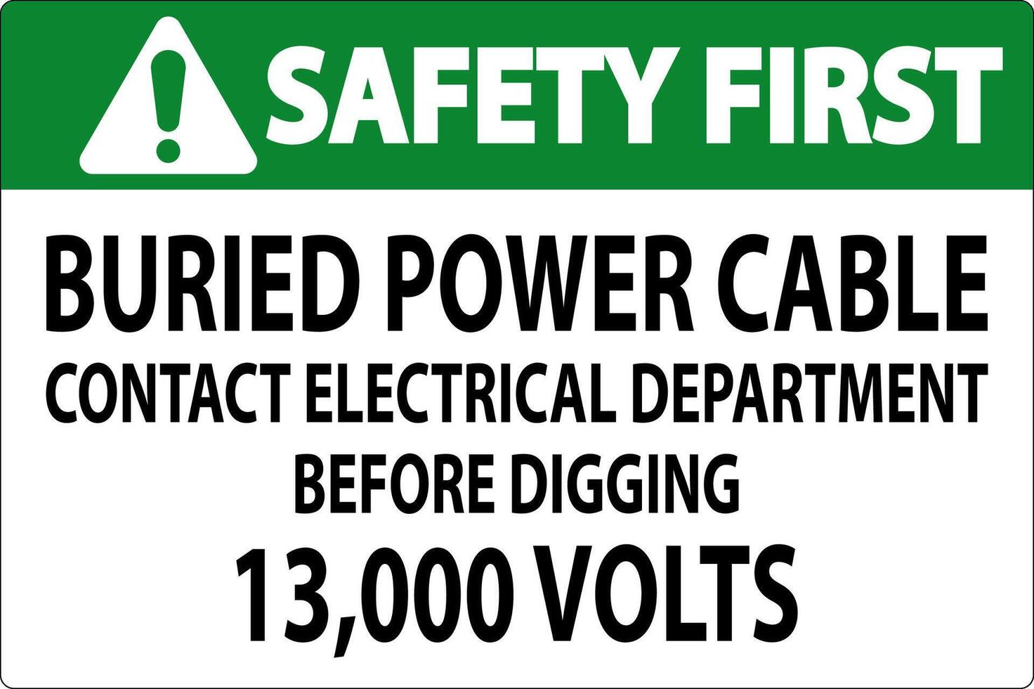 Safety First Sign Buried Power Cable Contact Electrical Department Before Digging 13,000 Volts vector