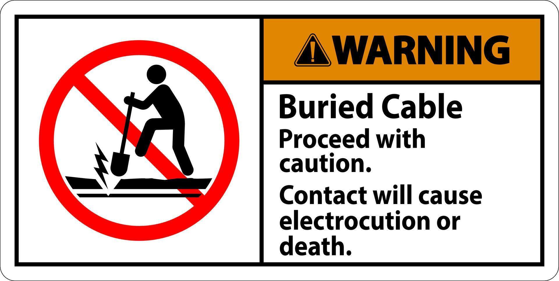 Warning Sign Buried Cable, Proceed With Caution, Contact Will Cause Electrocution Or Death vector