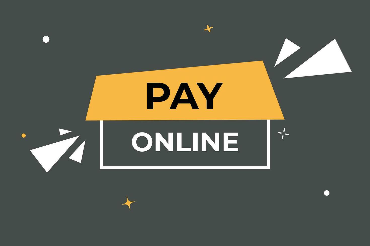 Pay Online Button. Speech Bubble, Banner Label Pay Online vector