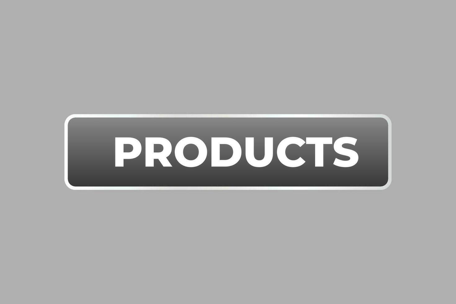 Products Button. Speech Bubble, Banner Label Products vector