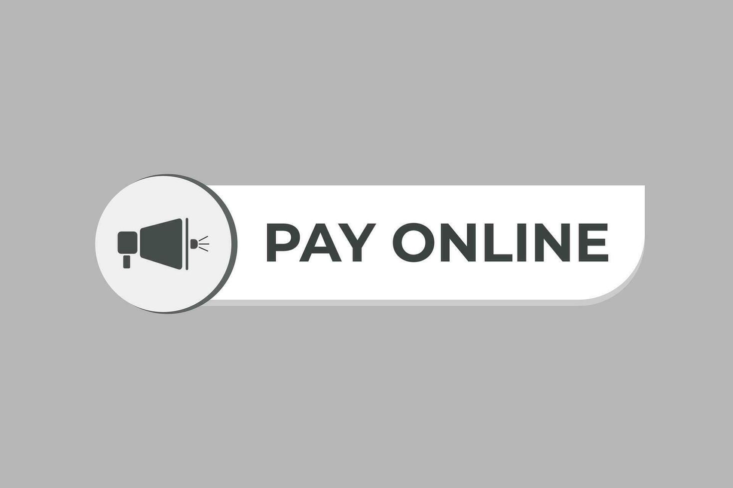 Pay Online Button. Speech Bubble, Banner Label Pay Online vector