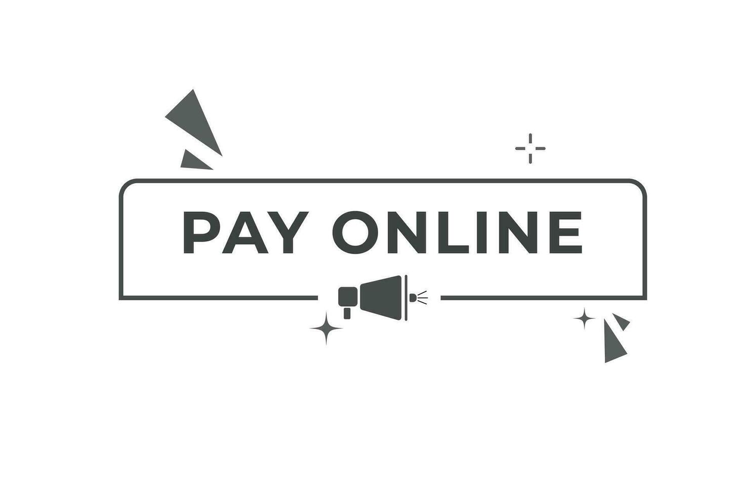 Pay Online Button. Speech Bubble, Banner Label Pay Online vector