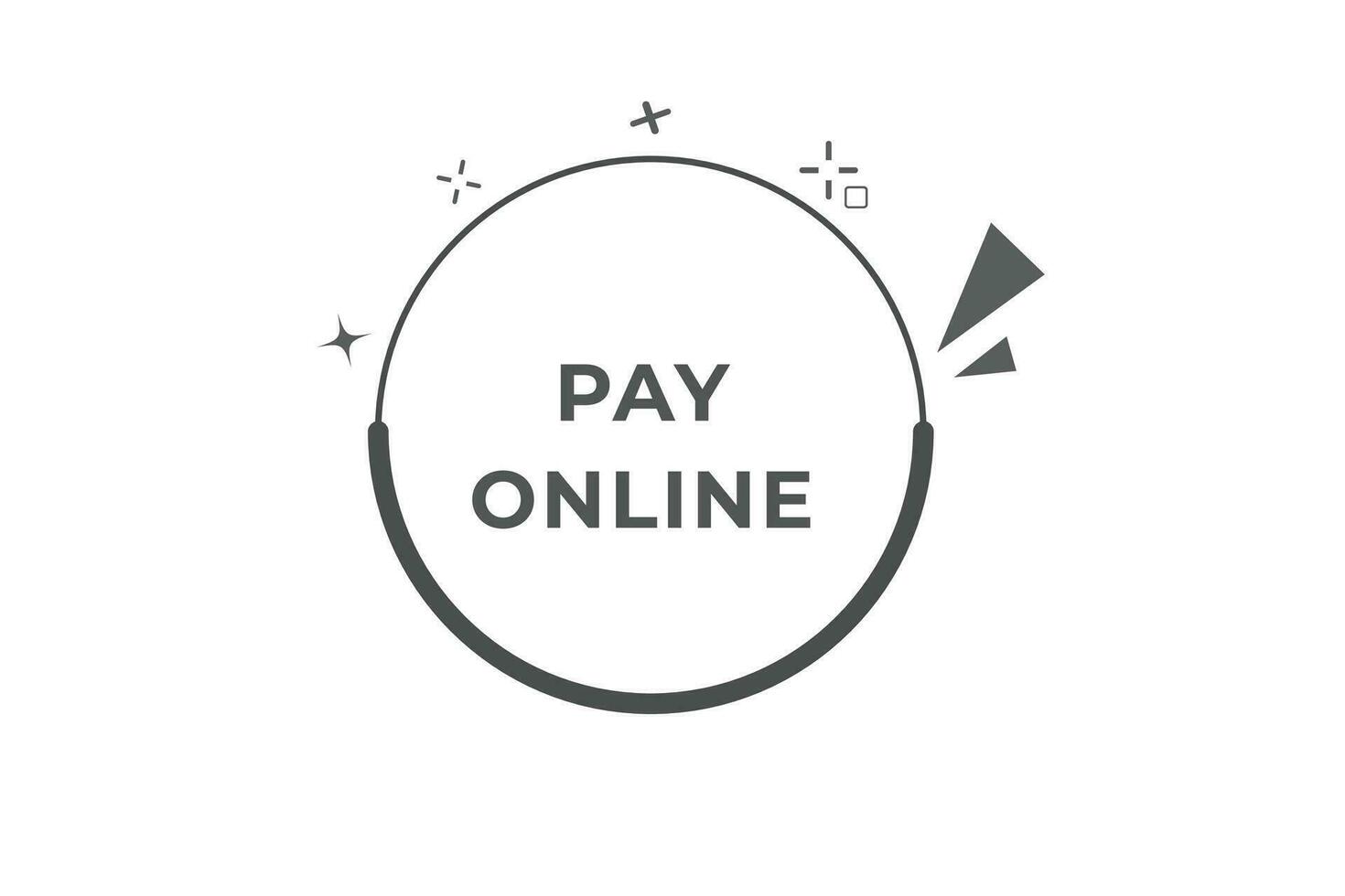 Pay Online Button. Speech Bubble, Banner Label Pay Online vector