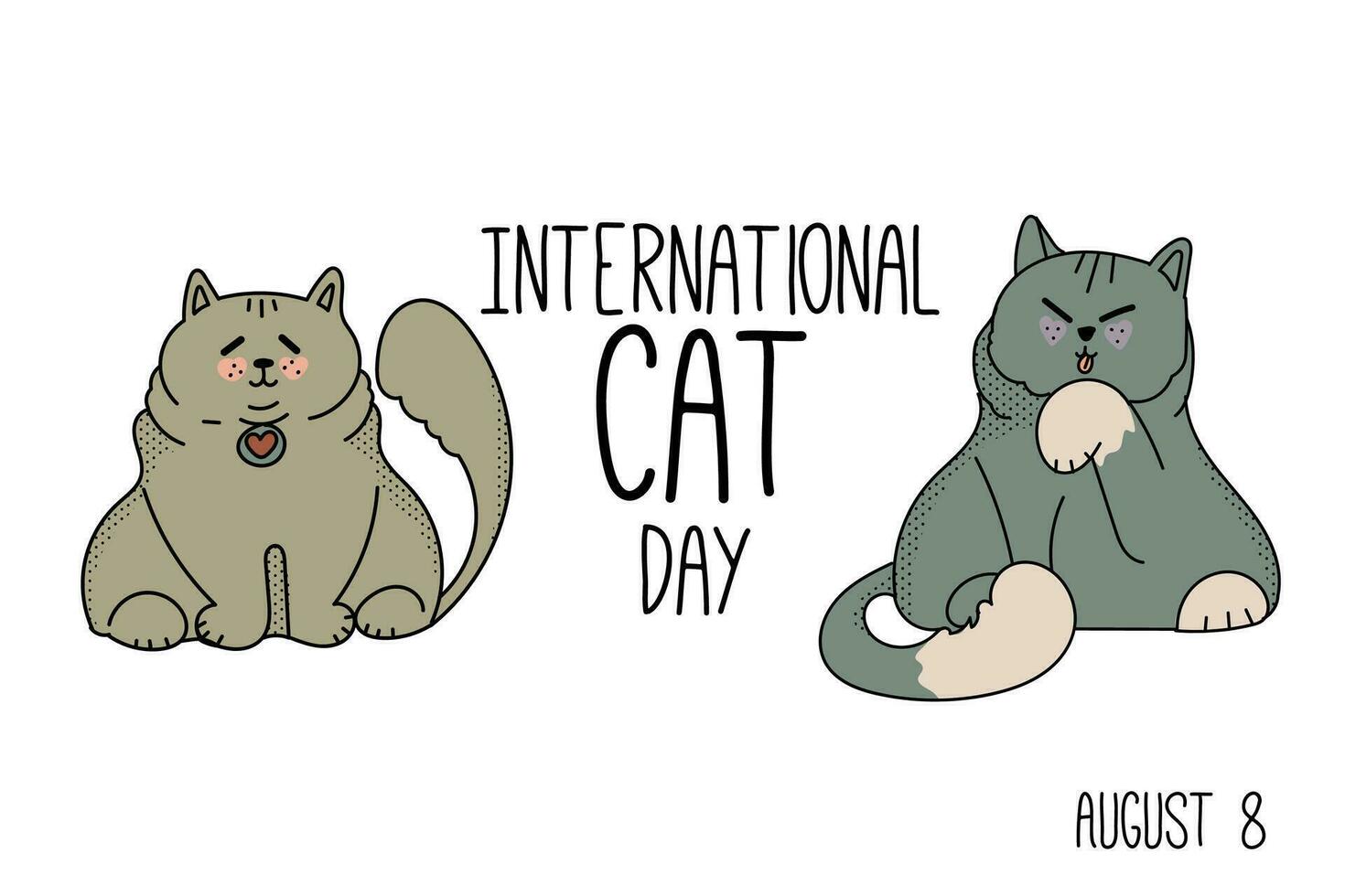 Postcard for the international cat day on August 8. Happy international cat day characters design collection with flat color. Illustration with slogan for clothe, print, banner, badge, poster, sticker vector