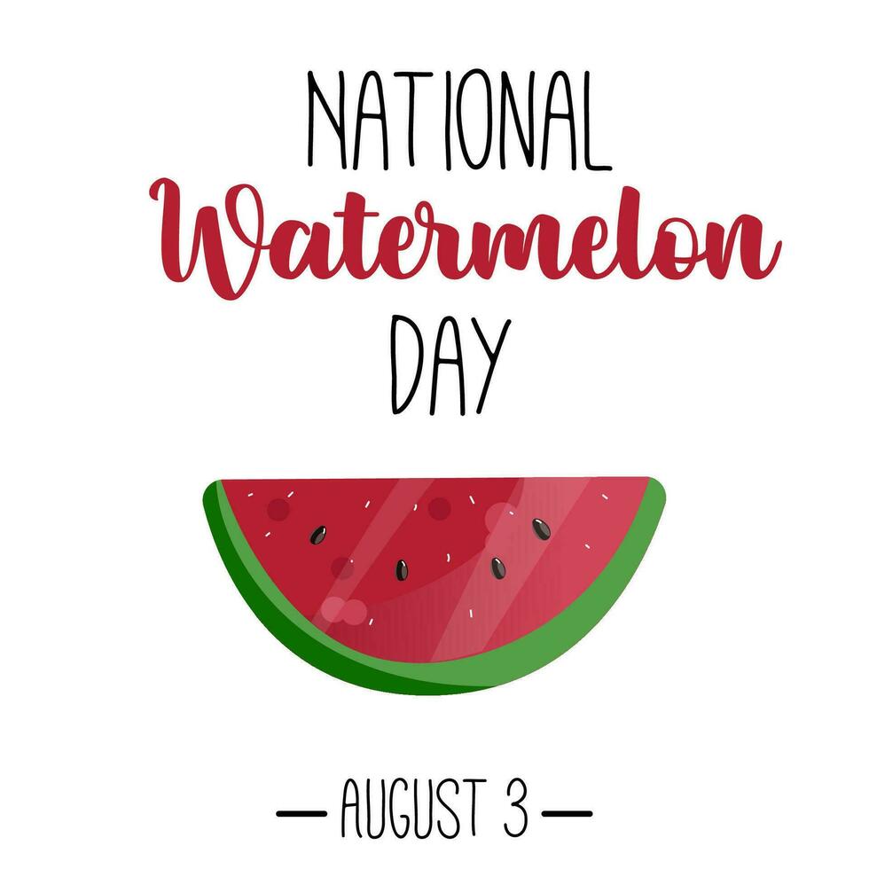 Watermelon holiday. World watermelon day. National watermelon day. A piece of watermelon and an inscription on a white background. Vector illustration.